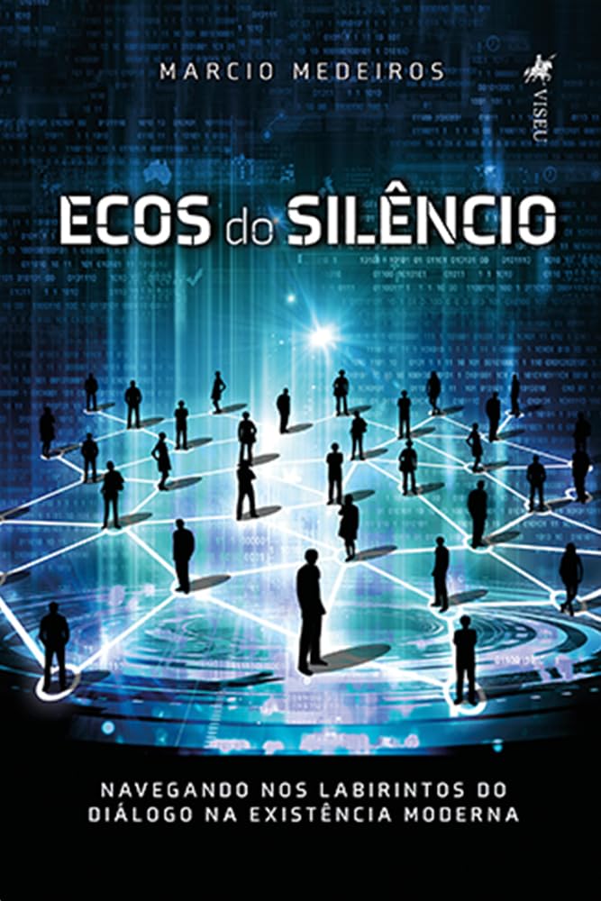Ecos do silêncio: Navegando nos labirintos do diálogo na existência moderna