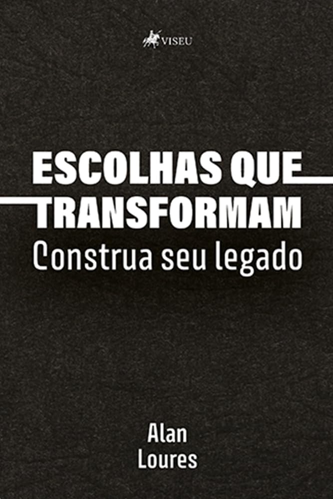 Escolhas que Transformam: Construa seu legado