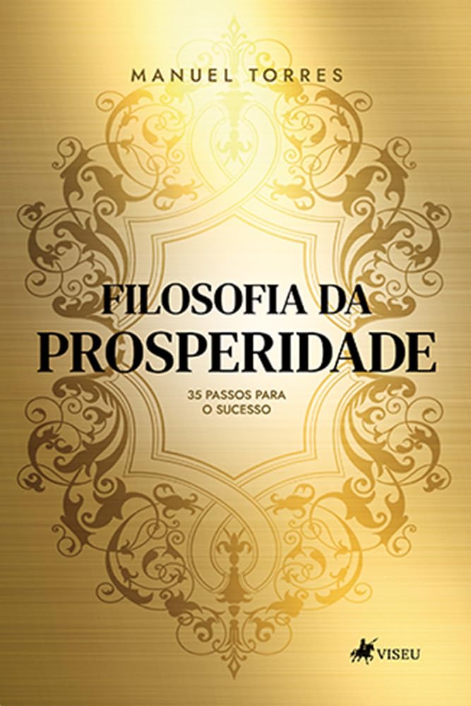 Filosofia da Prosperidade: 35 Passos para o Sucesso