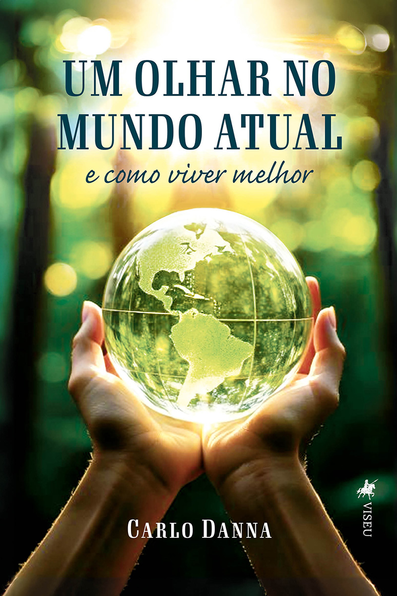 Um Olhar no Mundo Atual e Como Viver Melhor