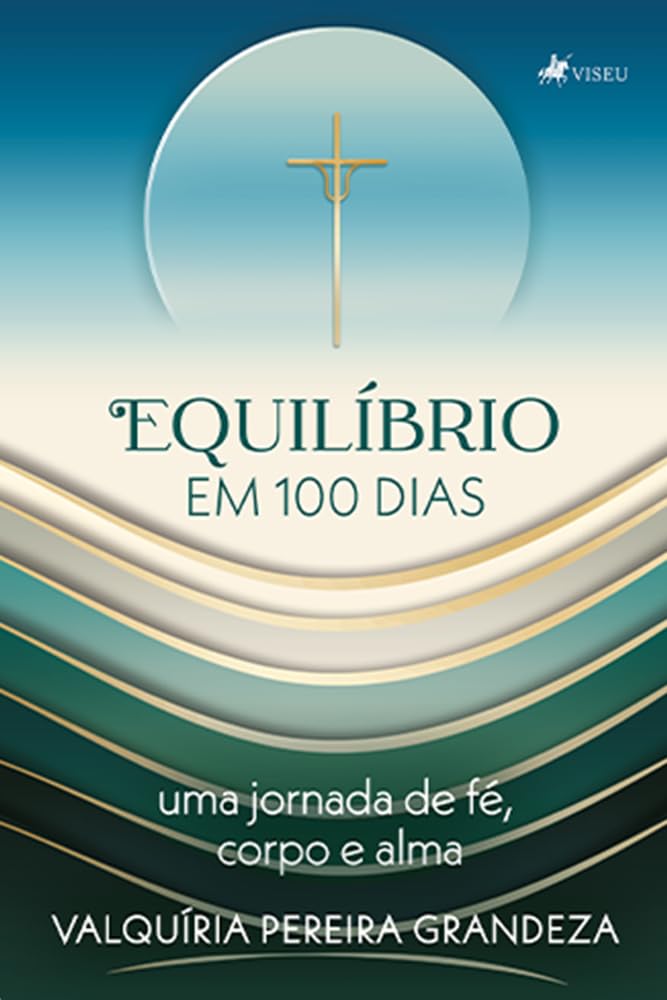 Equilíbrio em 100 dias: Uma jornada de fé, corpo e alma