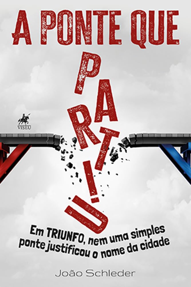 A Ponte que Partiu: Em Triunfo, nem uma simples ponte justificou o nome da cidade