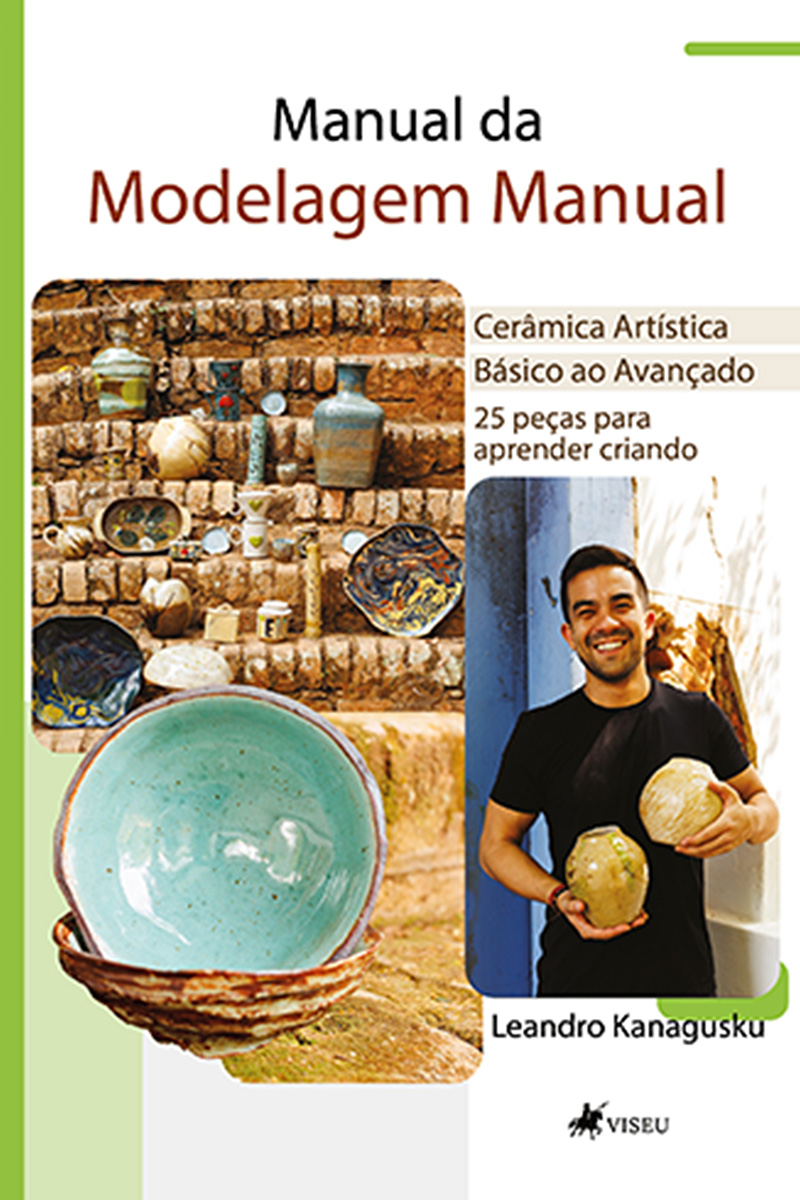 Manual da Modelagem Manual: Cerâmica Artística Básico ao Avançado - 25 peças para aprender criando