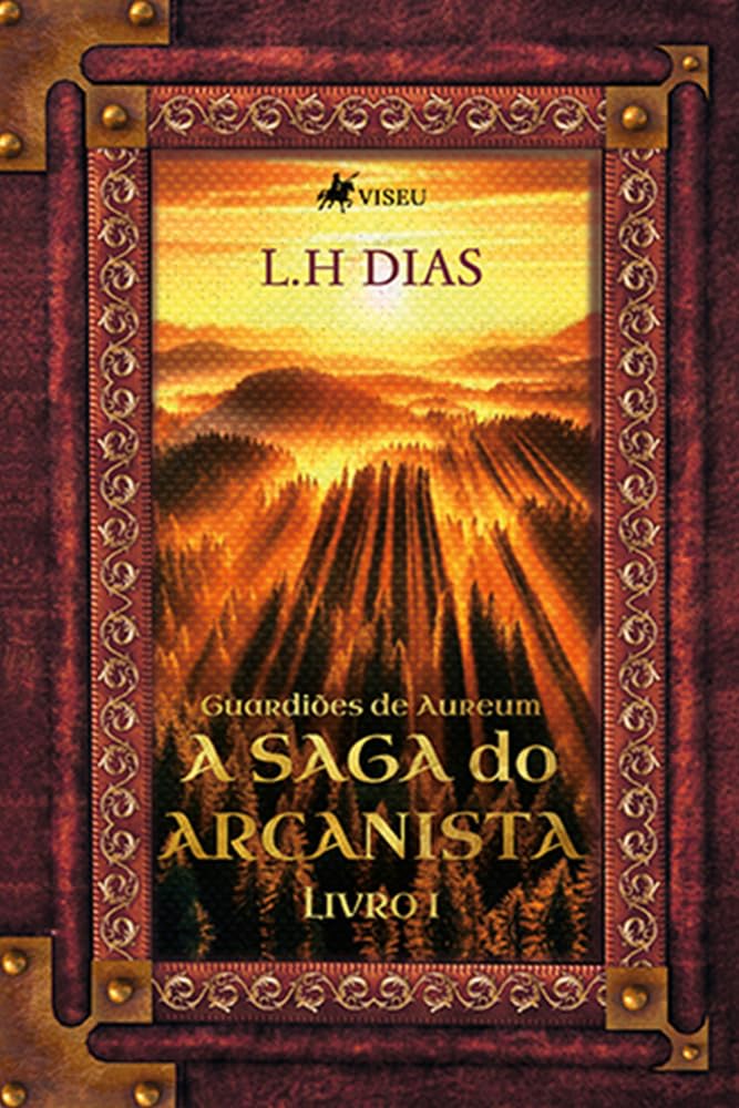 Guardiões de Aureum, A Saga do Arcanista: Livro I