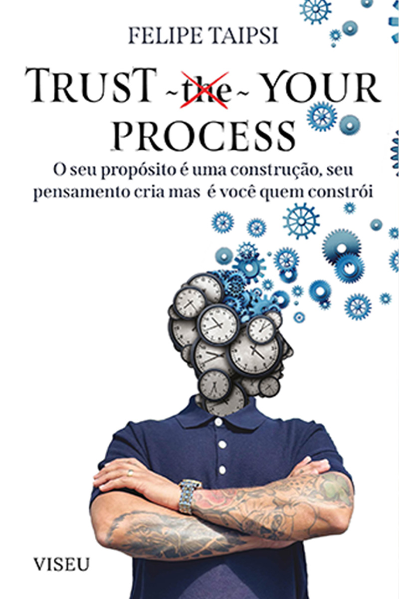 Trust your process: O seu propósito é uma construção, seu pensamento cria mas é você quem constrói