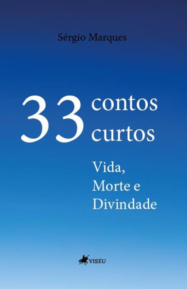 33 contos curtos: Vida, morte e divindade