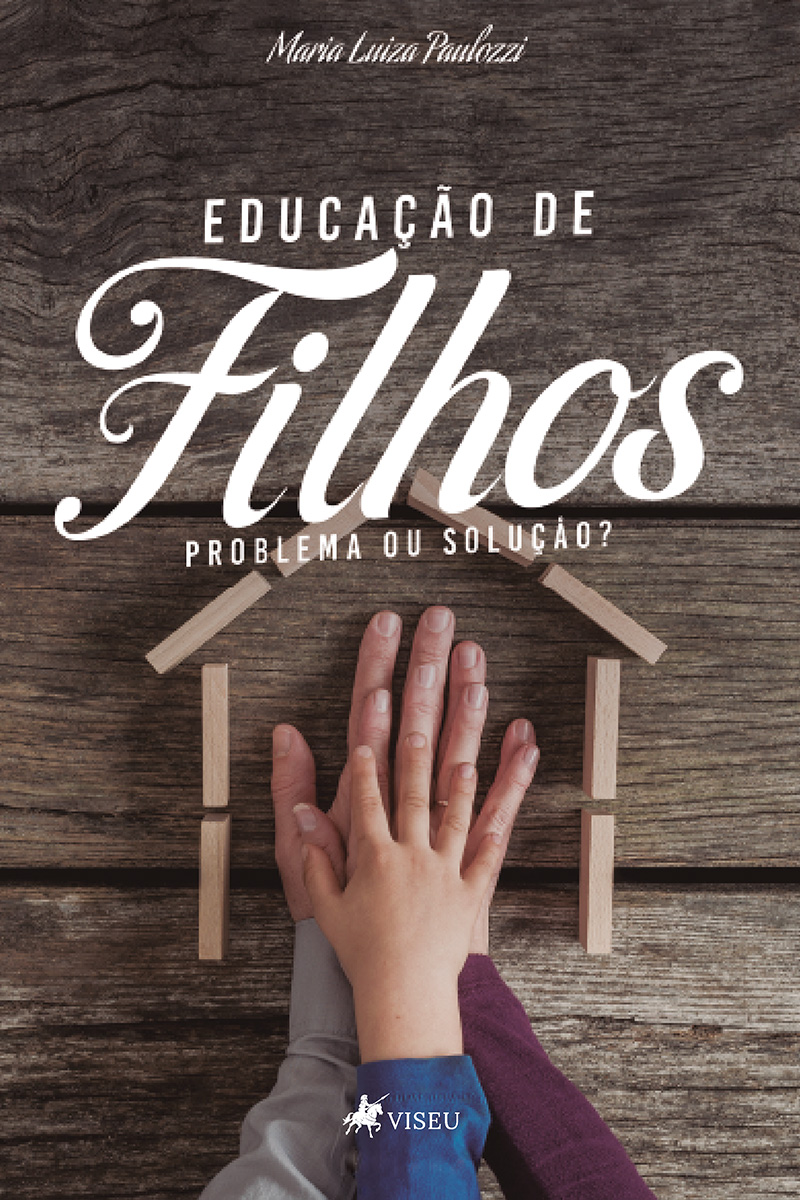 Educação de filhos: problema ou solução?