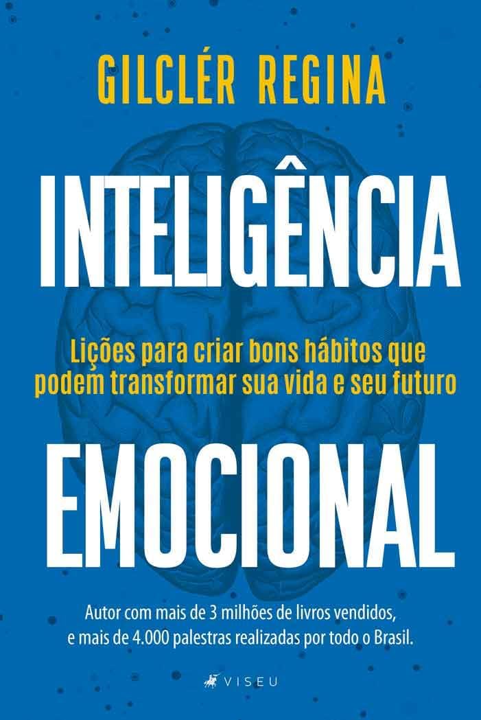 Inteligência emocional: lições para criar bons hábitos que podem transformar sua vida e seu futuro