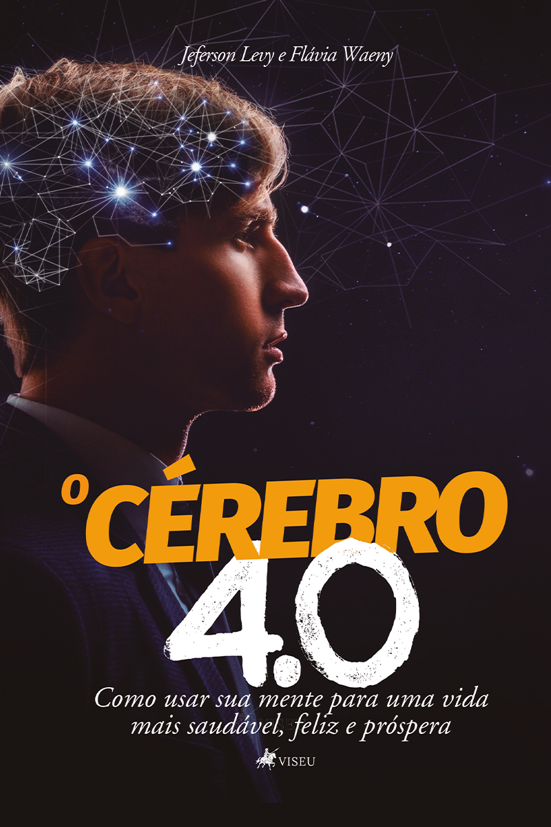 O cérebro 4.0: como usar sua mente para uma vida mais saudável, feliz e próspera