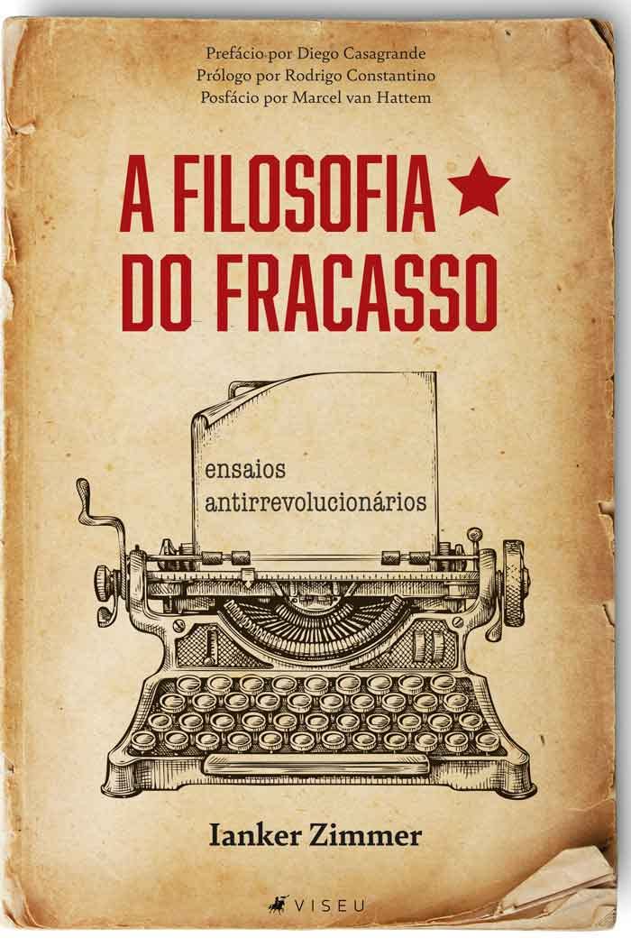 A filosofia do fracasso: ensaios antirrevolucionários 