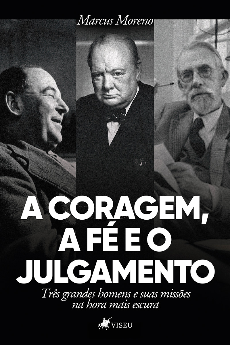 A coragem, a fé e o julgamento: Três grandes homens e suas missões na hora mais escura