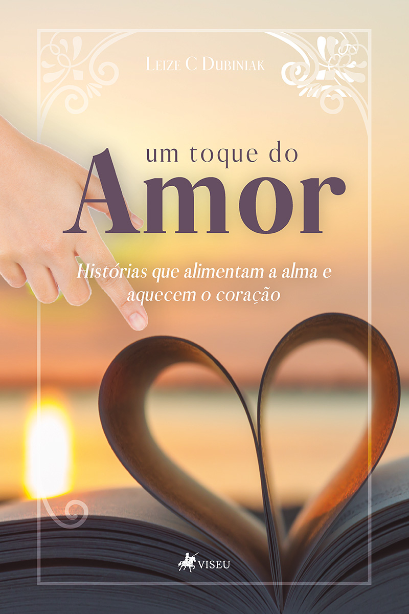 Um toque do amor: Histórias que alimentam a alma e aquecem o coração