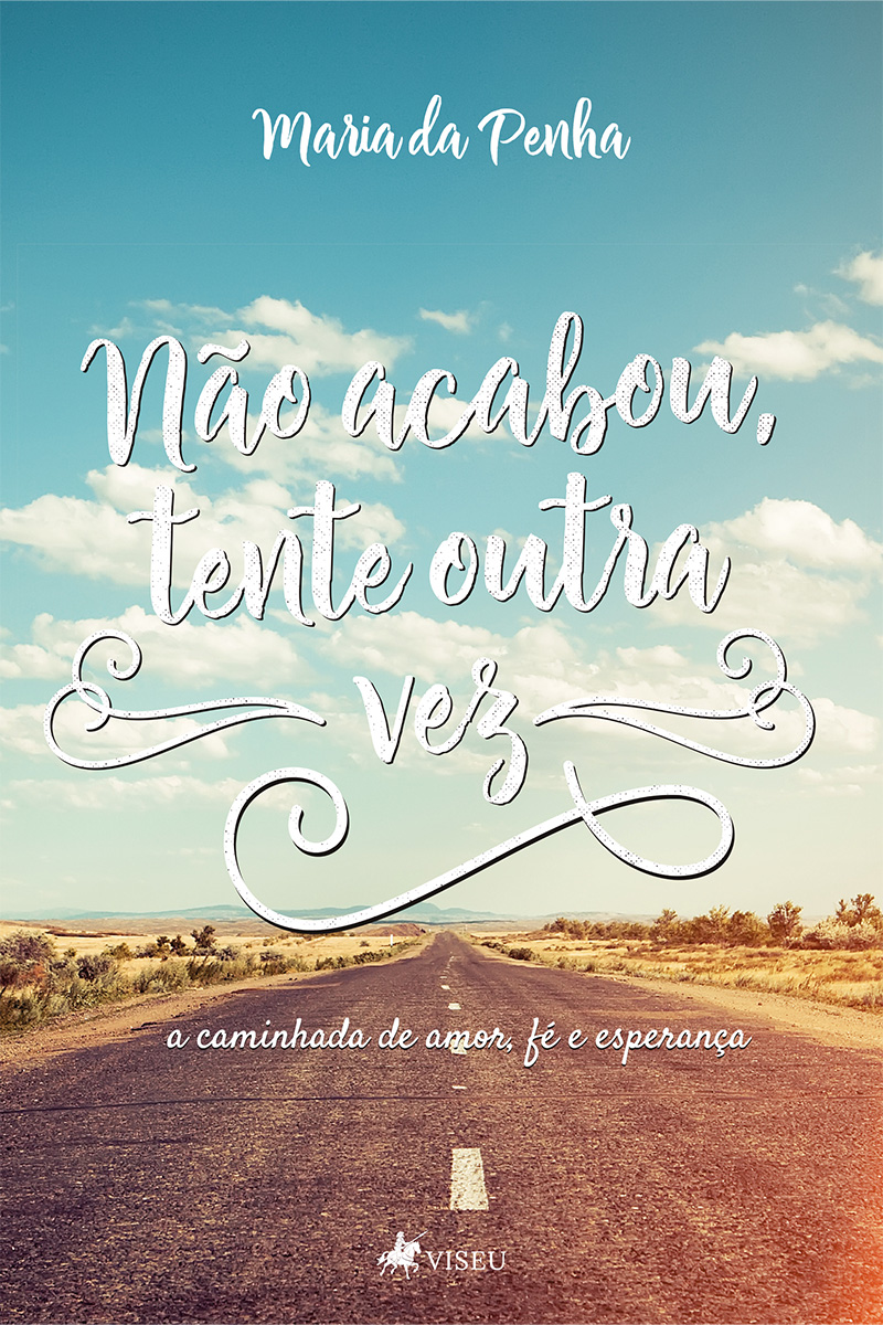 Não acabou, tente outra vez: A caminhada de amor, fé e esperança