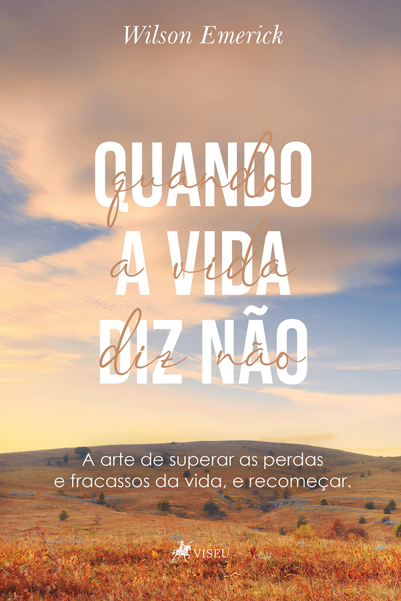 Quando a vida diz não: A arte de superar as perdas e fracassos da vida, e recomeçar