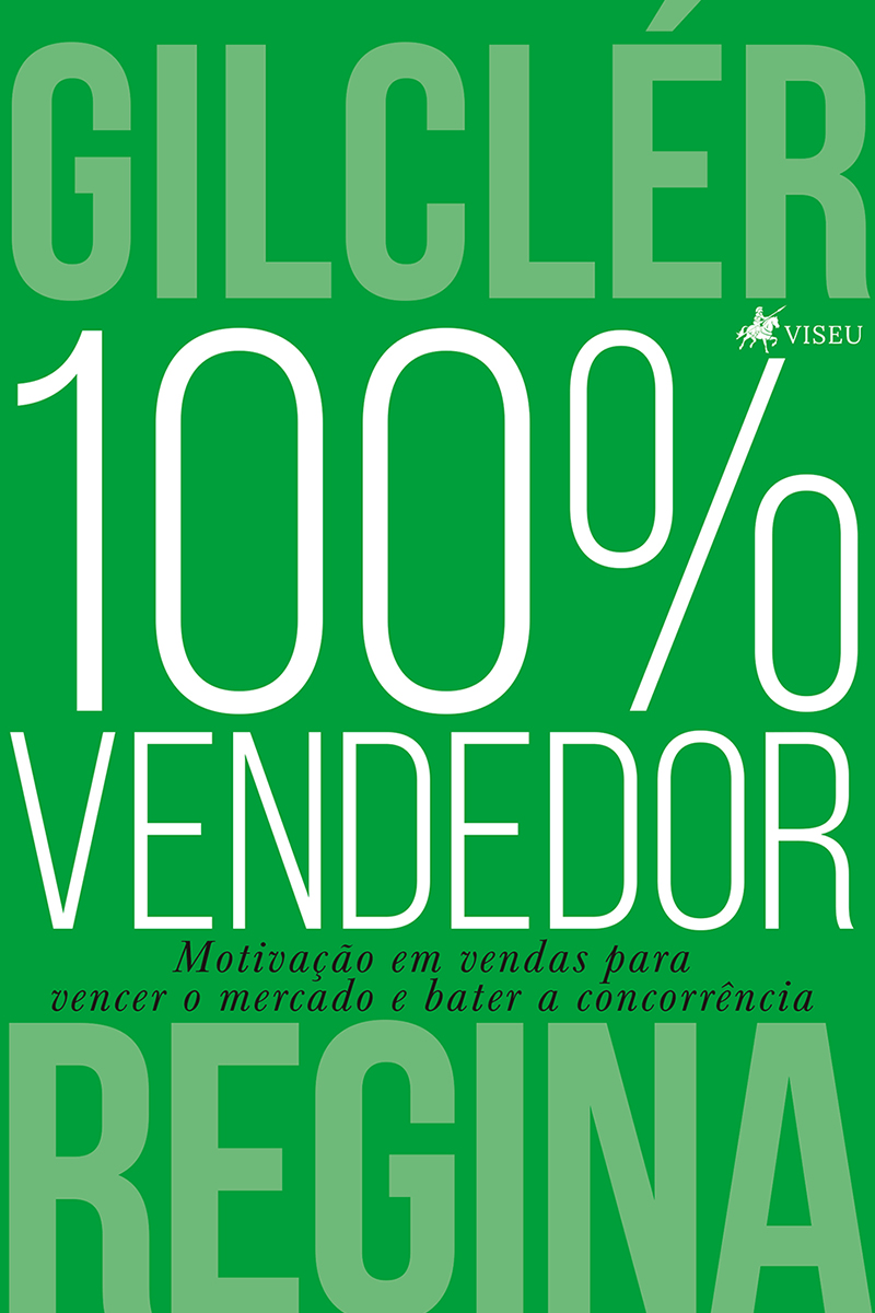 100% Vendedor: Motivação em vendas para vencer o mercado e bater a concorrência