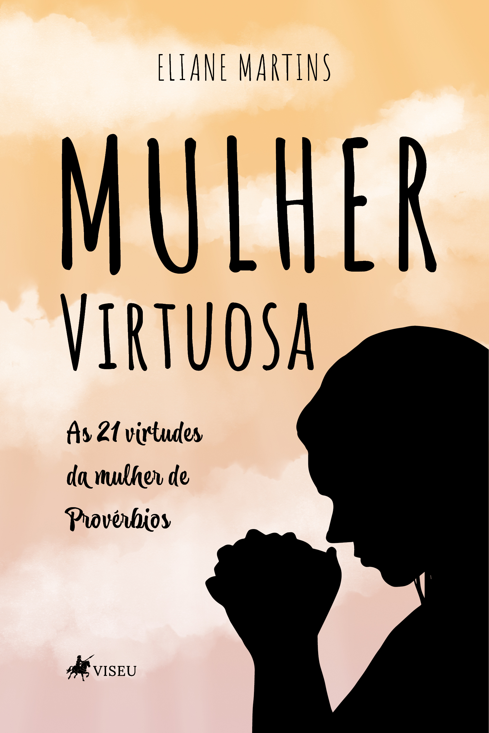 Mulher Virtuosa: Às 21 virtudes da mulher de provérbios