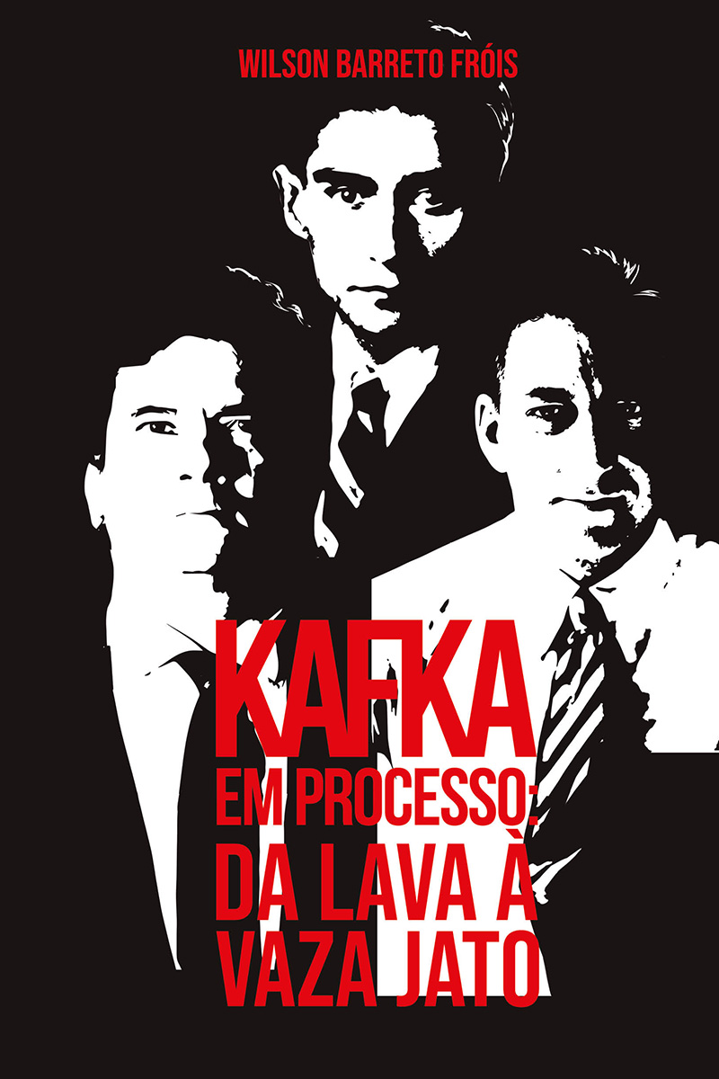 Kafka em processo: da Lava à Vaza Jato