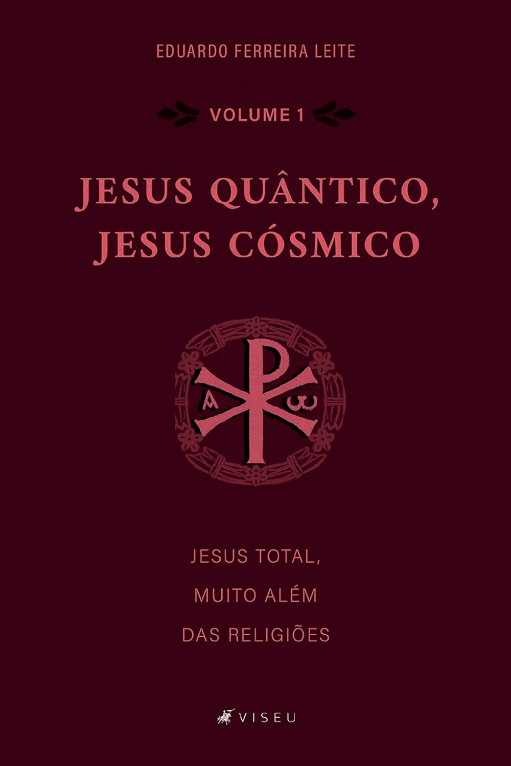 Jesus Quântico, Jesus Cósmico: Jesus total, muito além das religiões - Volume 1