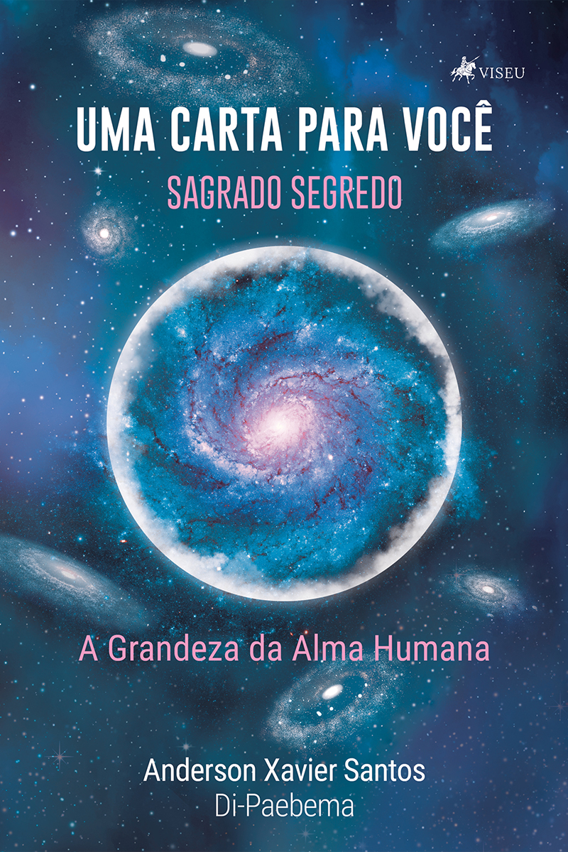 Uma Carta para Você: Sagrado Segredo - A Grandeza da Alma Humana