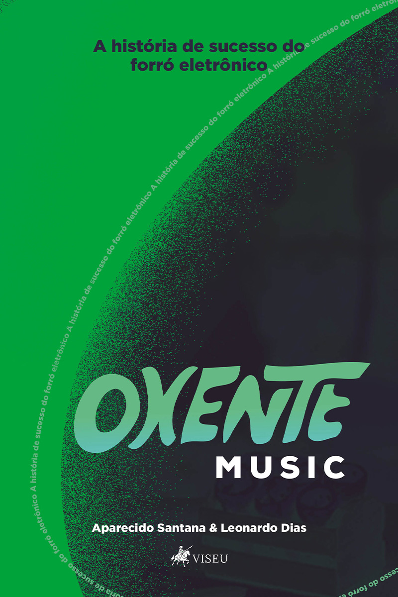Oxente Music: a história de sucesso do forró eletrônico