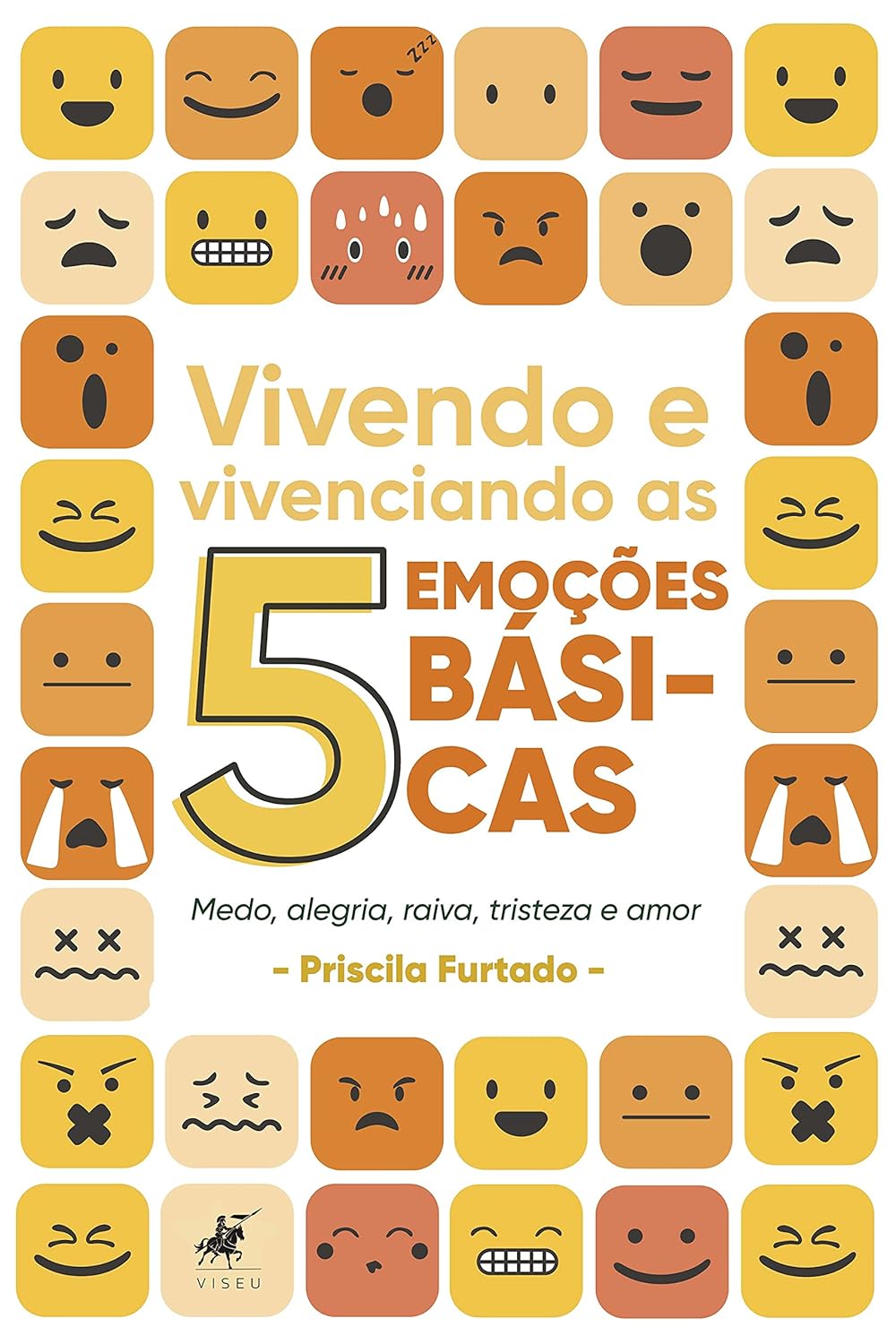 Vivendo e vivenciando as 5 emoções básicas: Medo, alegria, raiva, tristeza e amor