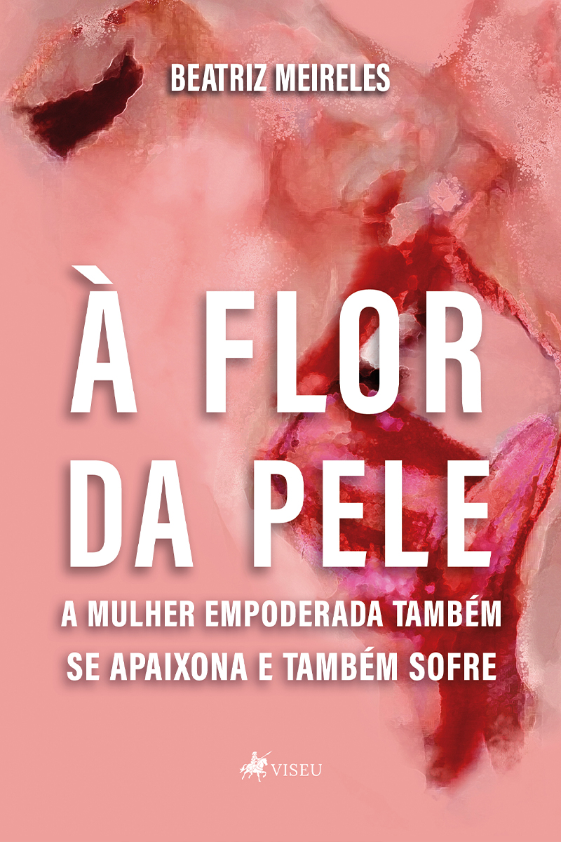 À flor da pele: A mulher empoderada também se apaixona e também sofre