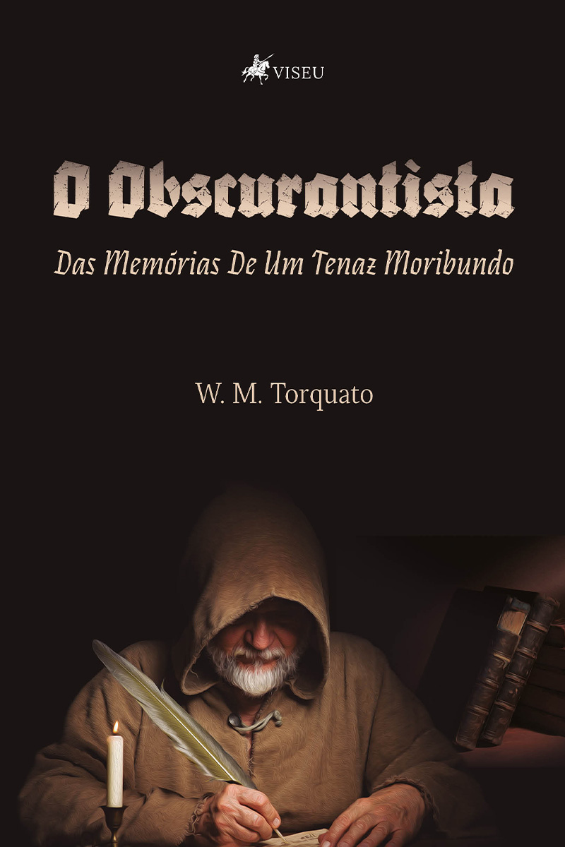 O obscurantista: Das Memórias De Um Tenaz Moribundo