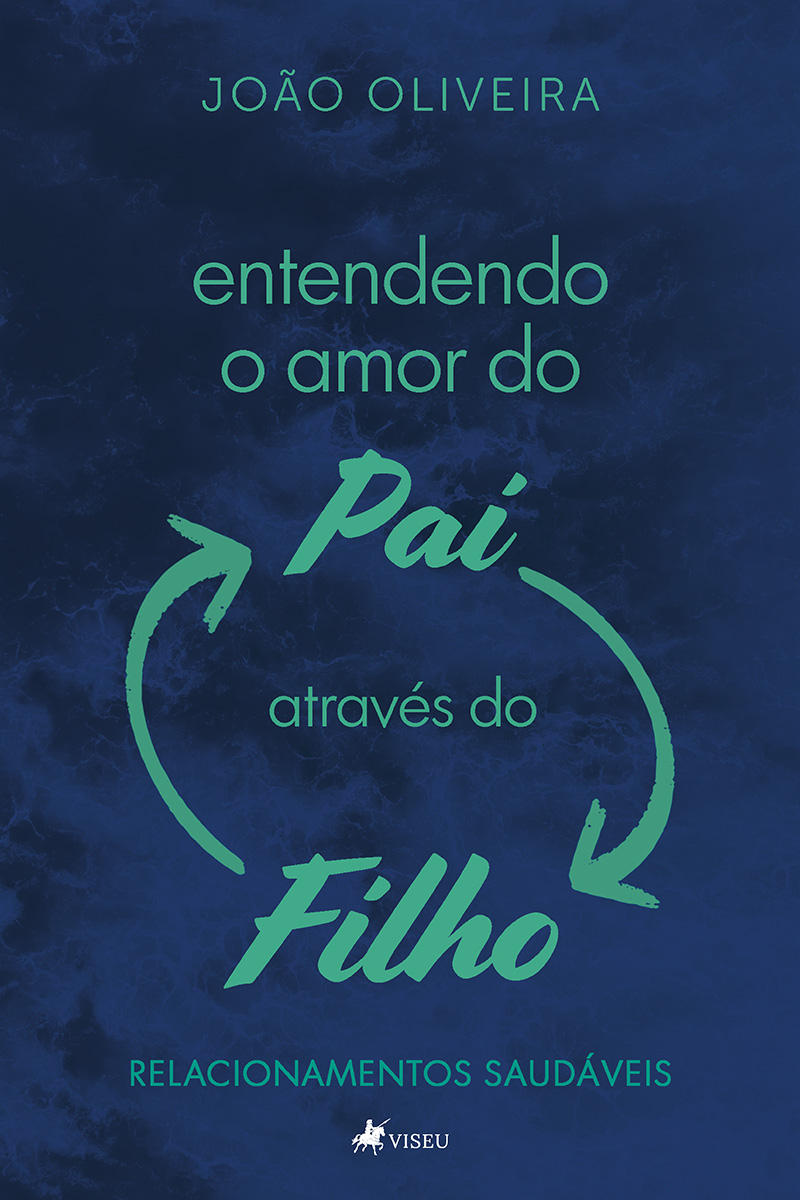 Entendendo o amor do Pai através do Filho: Relacionamentos saudáveis