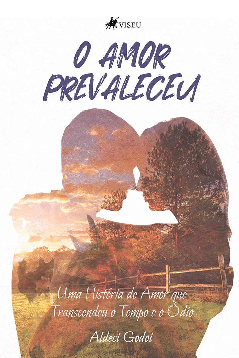 O amor prevaleceu: uma história de amor que transcendeu o tempo e o ódio