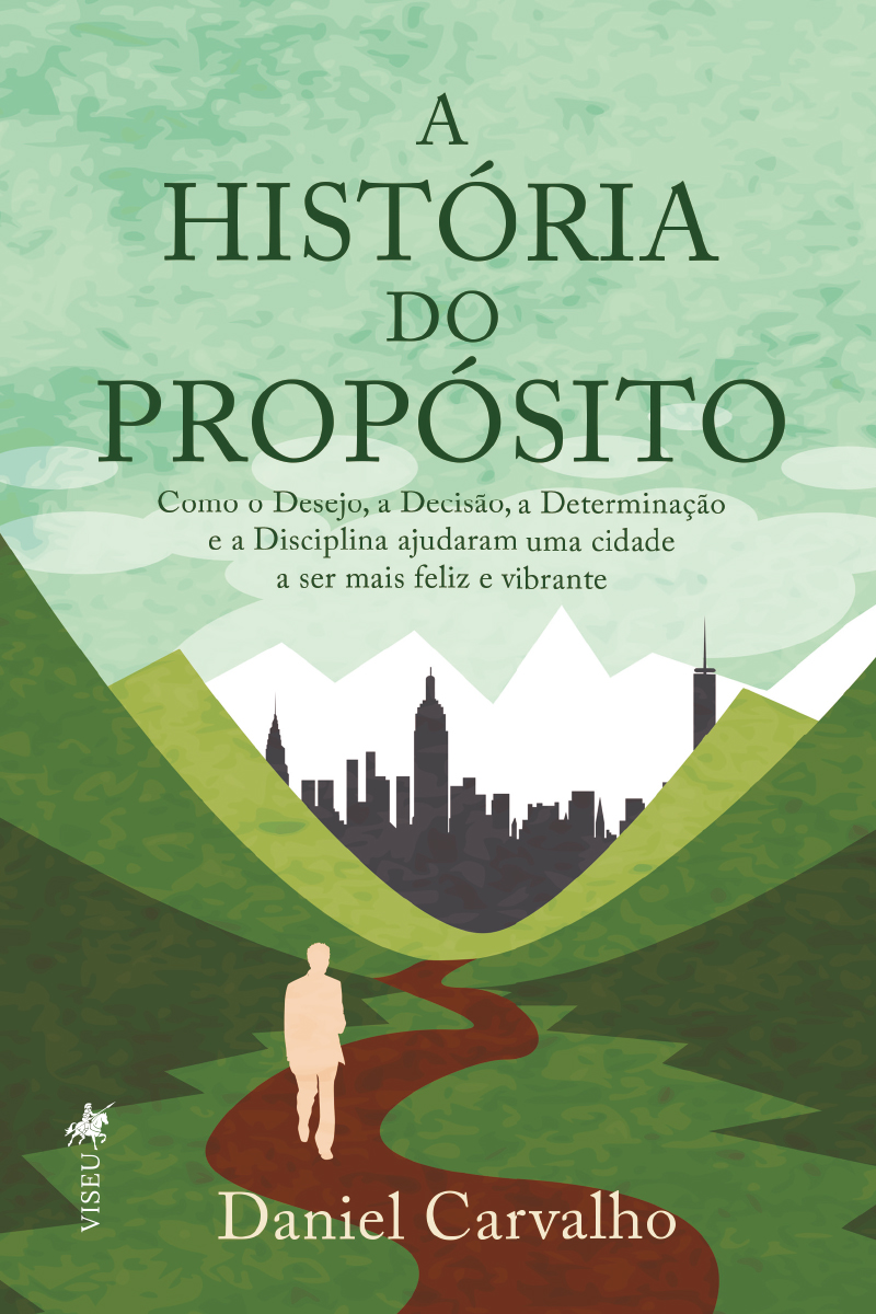 A História do Propósito: Como o Desejo, a Decisão, a Determinação e a Disciplina ajudaram uma cidade a ser mais feliz e vibrante