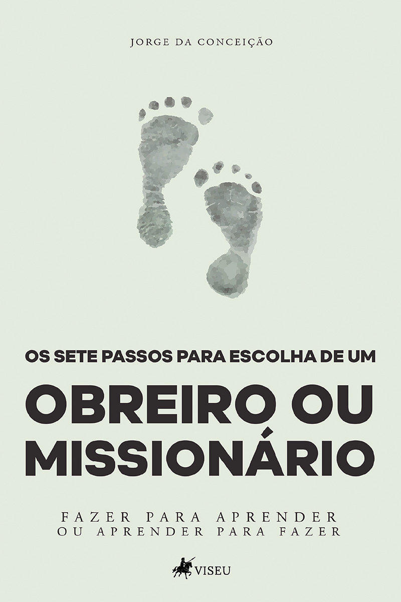 Os sete passos para escolha de um obreiro ou missionário: Fazer para aprender ou aprender para fazer