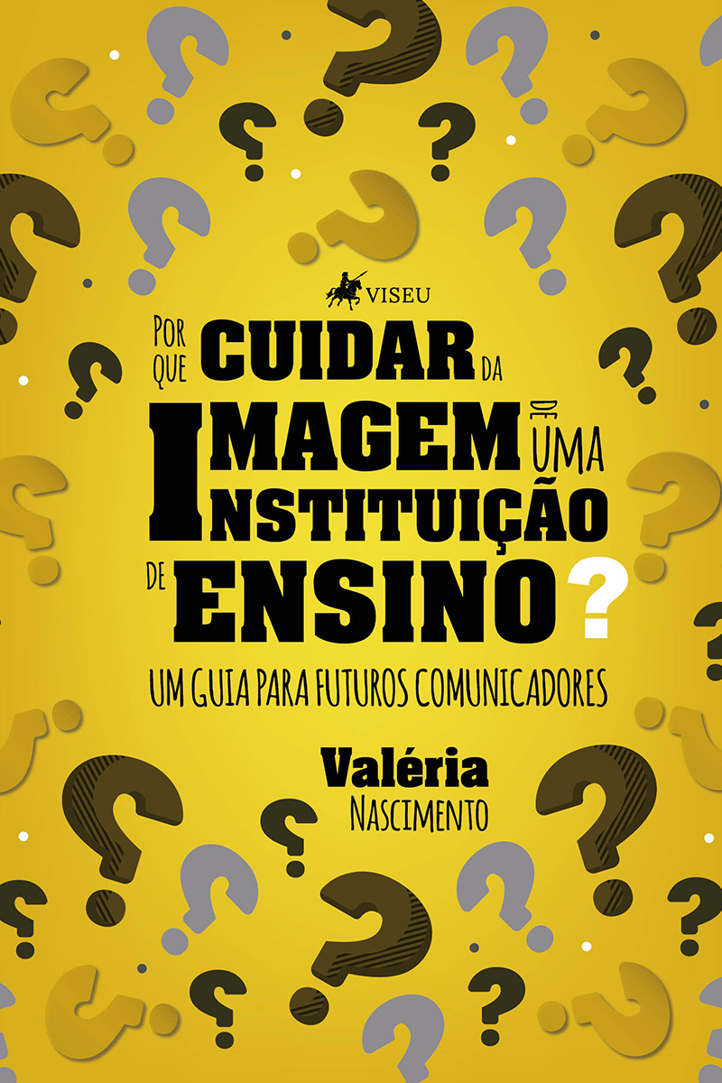 Por que cuidar da imagem de uma instituição de ensino?: Um guia para futuros comunicadores