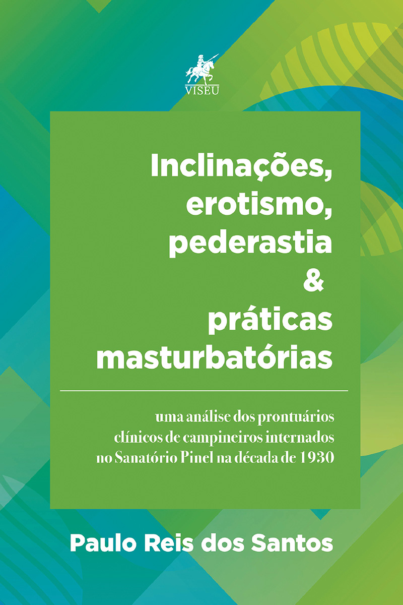 Inclinações, erotismo, pederastia e práticas masturbatórias: uma análise de prontuários clínicos de campineiros internados no Sanatório Pinel na década de 1930