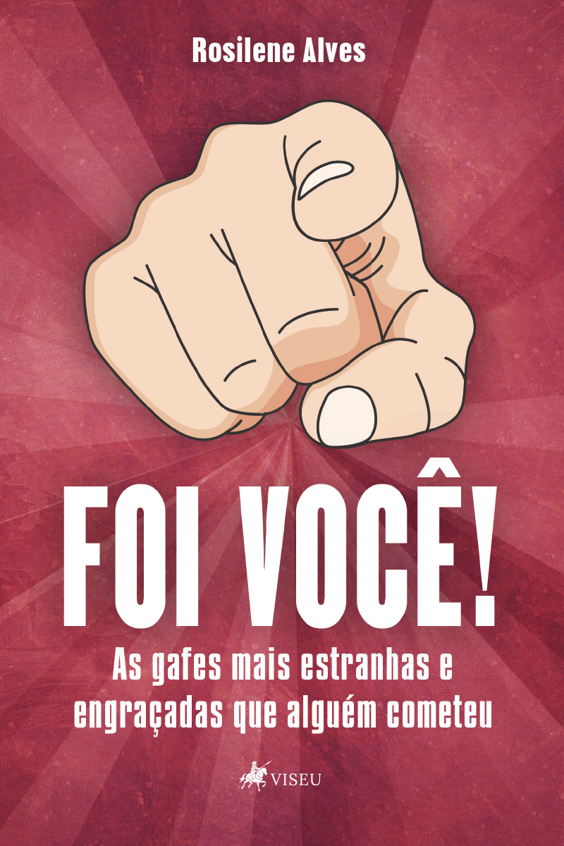 Foi você!: As gafes mais estranhas e engraçadas que alguém cometeu