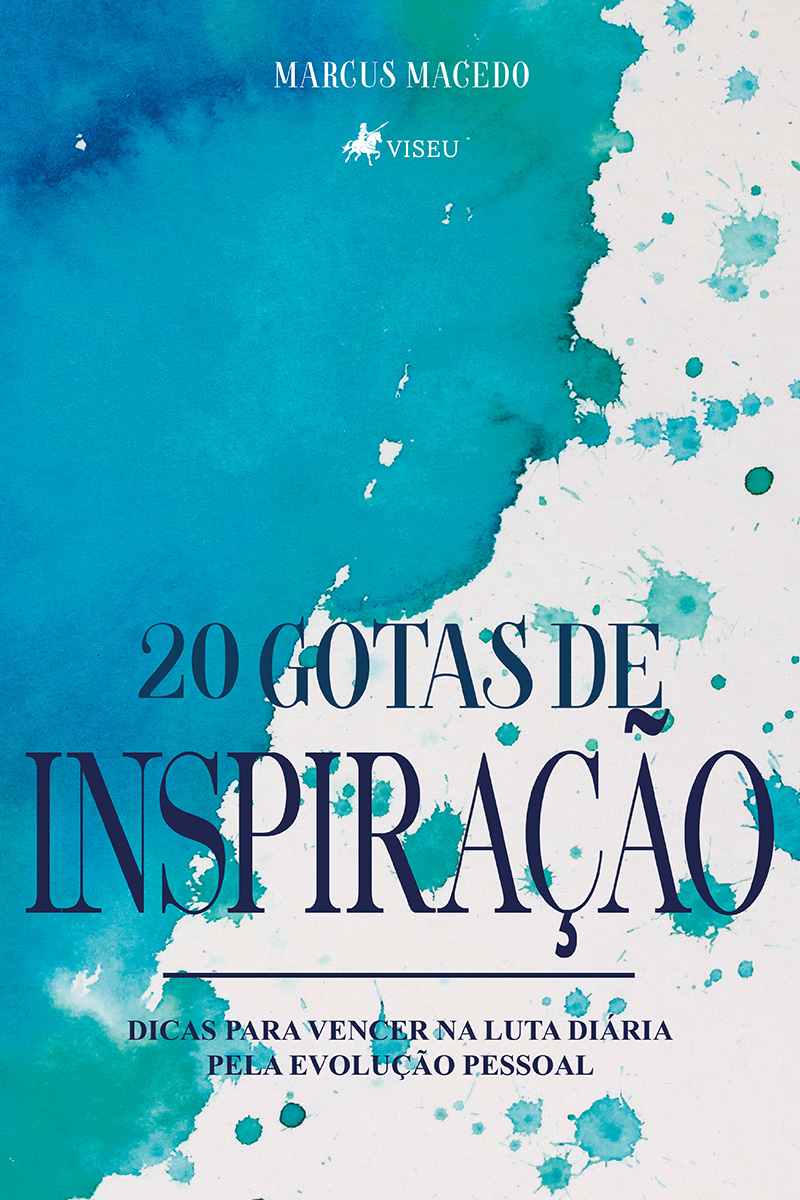 20 Gotas de inspiração: Dicas para vencer na luta diária pela evolução pessoal