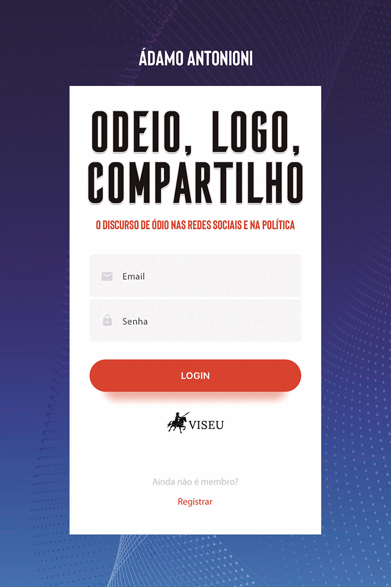 Odeio, logo, compartilho: O discurso de ódio nas redes sociais e na política