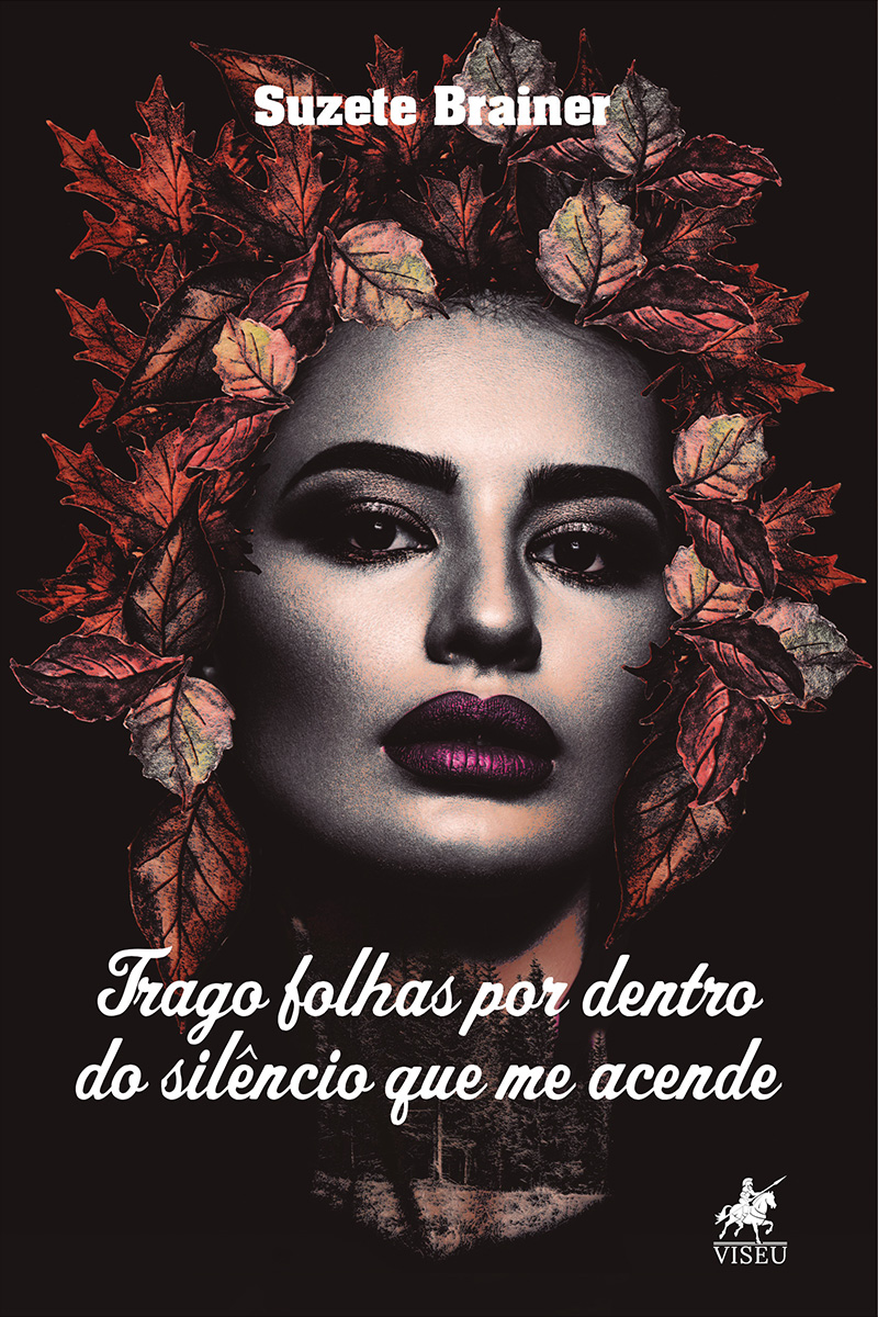 Trago folhas por dentro do silêncio que me acende: Poemas e prosas