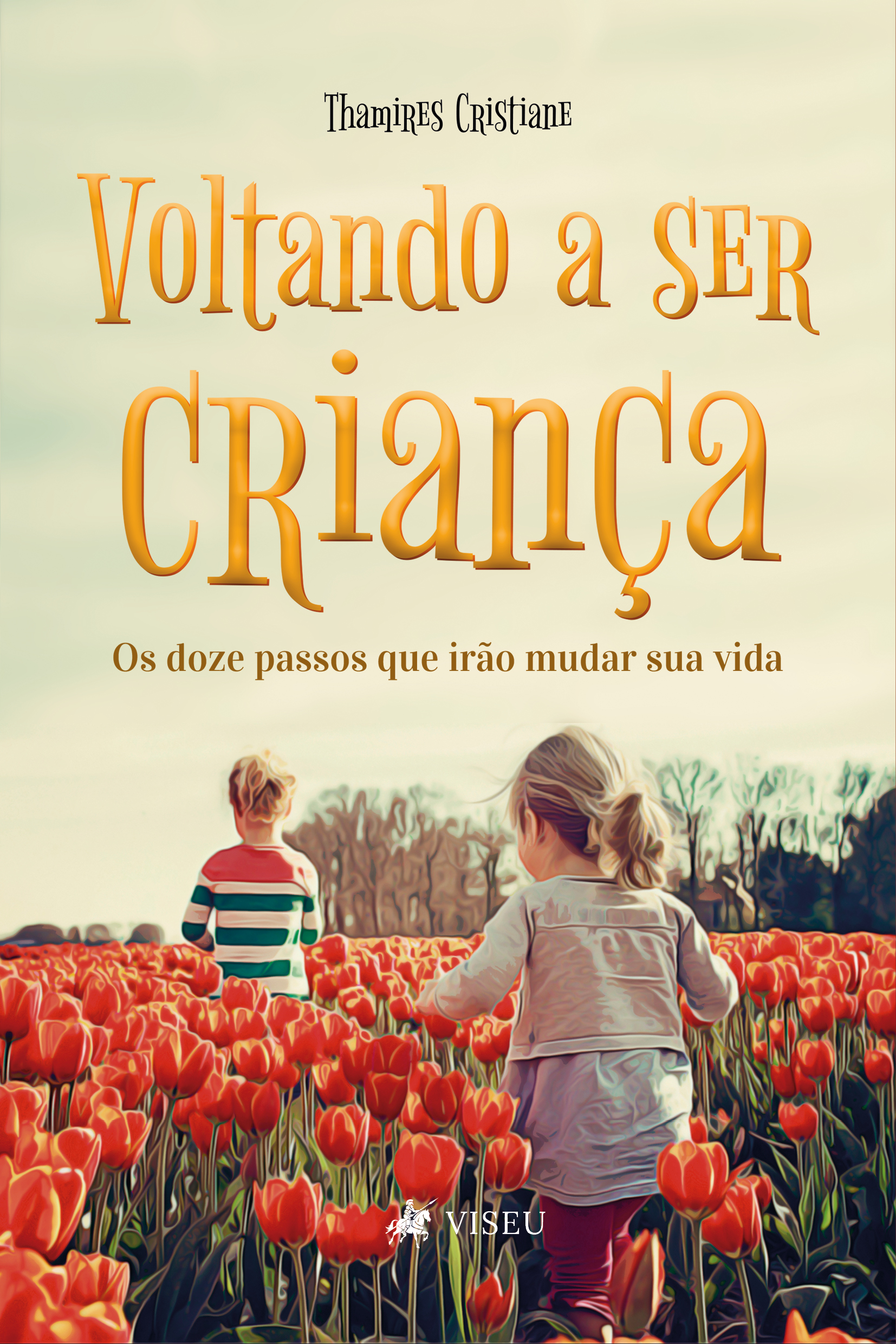 Voltando a ser criança: Os doze passos que irão mudar sua vida