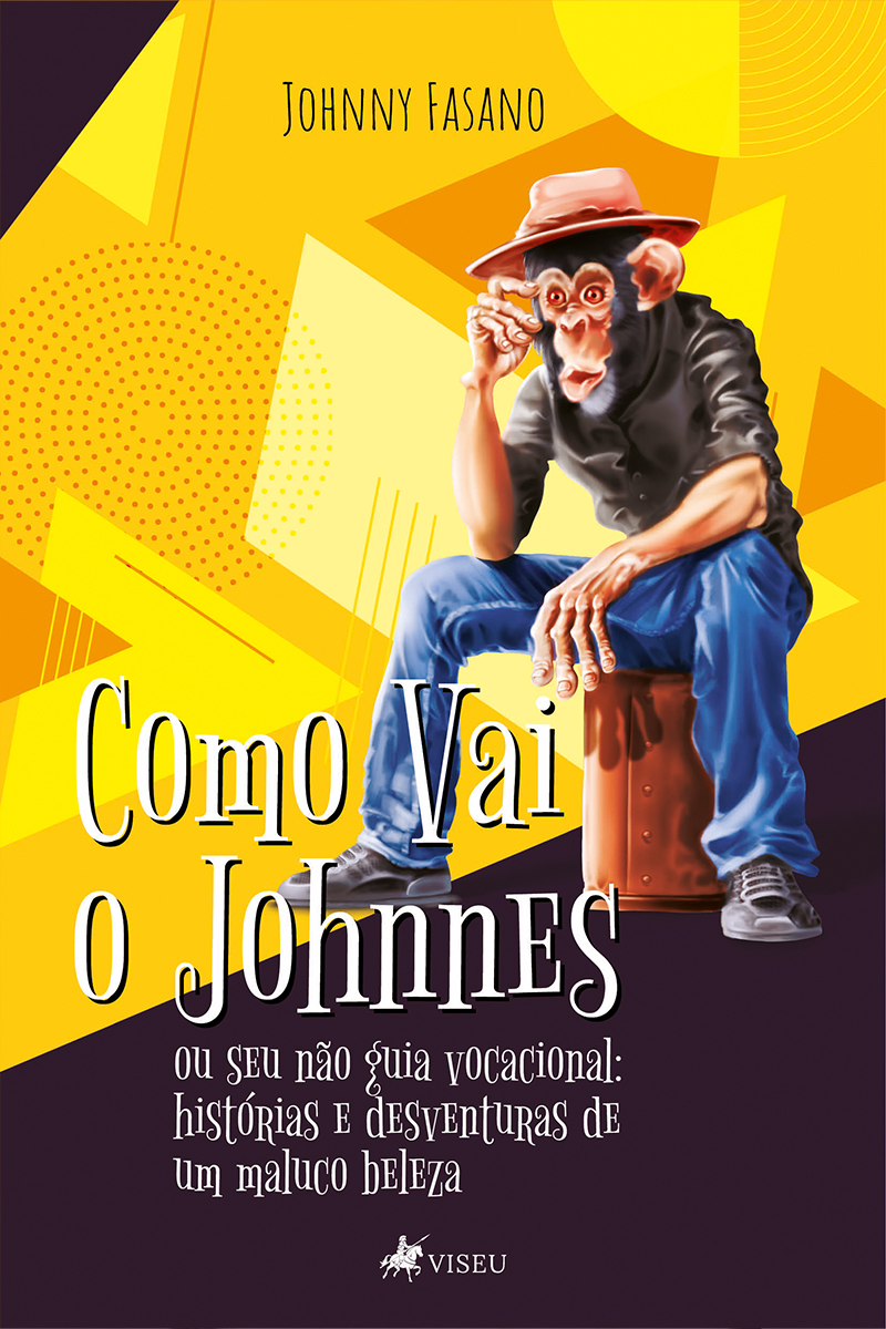 Como vai o Johnnes: ou seu não guia vocacional: histórias e desventuras de um maluco beleza
