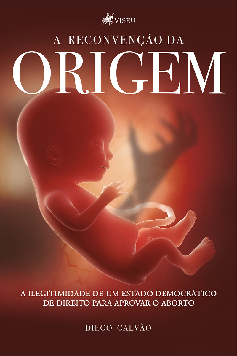 A reconvenção da origem: A ilegitimidade de um Estado Democrático de Direito para aprovar o aborto