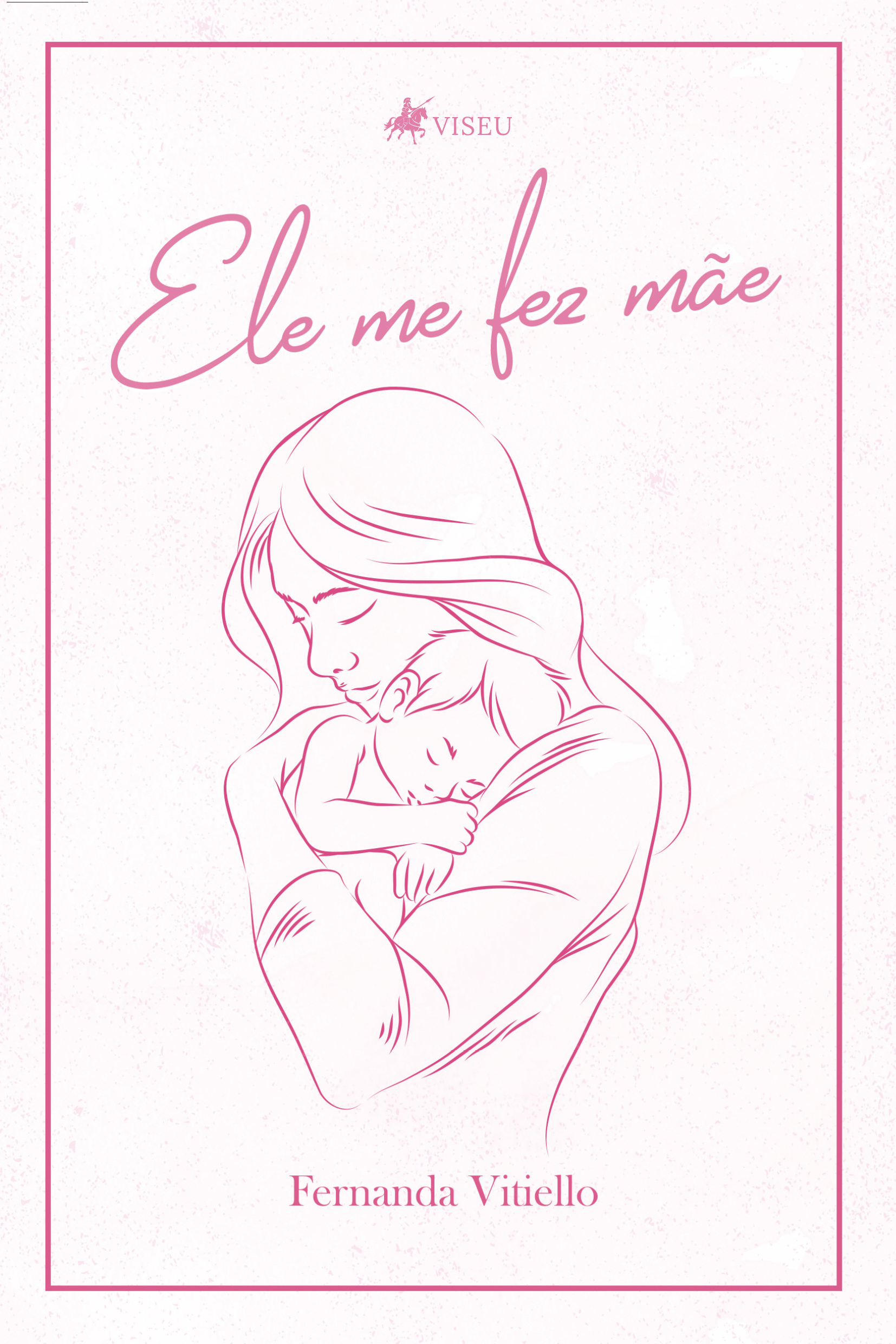 Ele me fez mãe