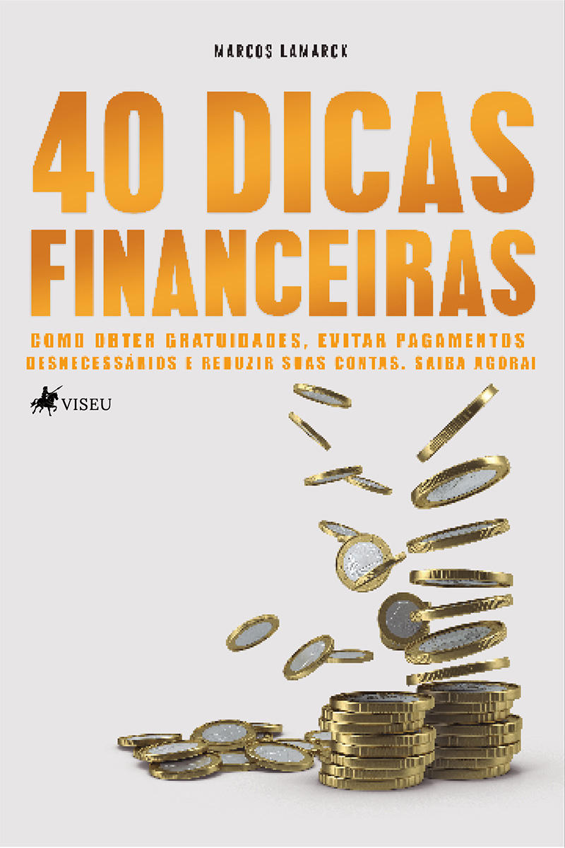 40 Dicas financeiras: como obter gratuidades, evitar pagamentos desnecessários e reduzir suas contas. Saiba agora!