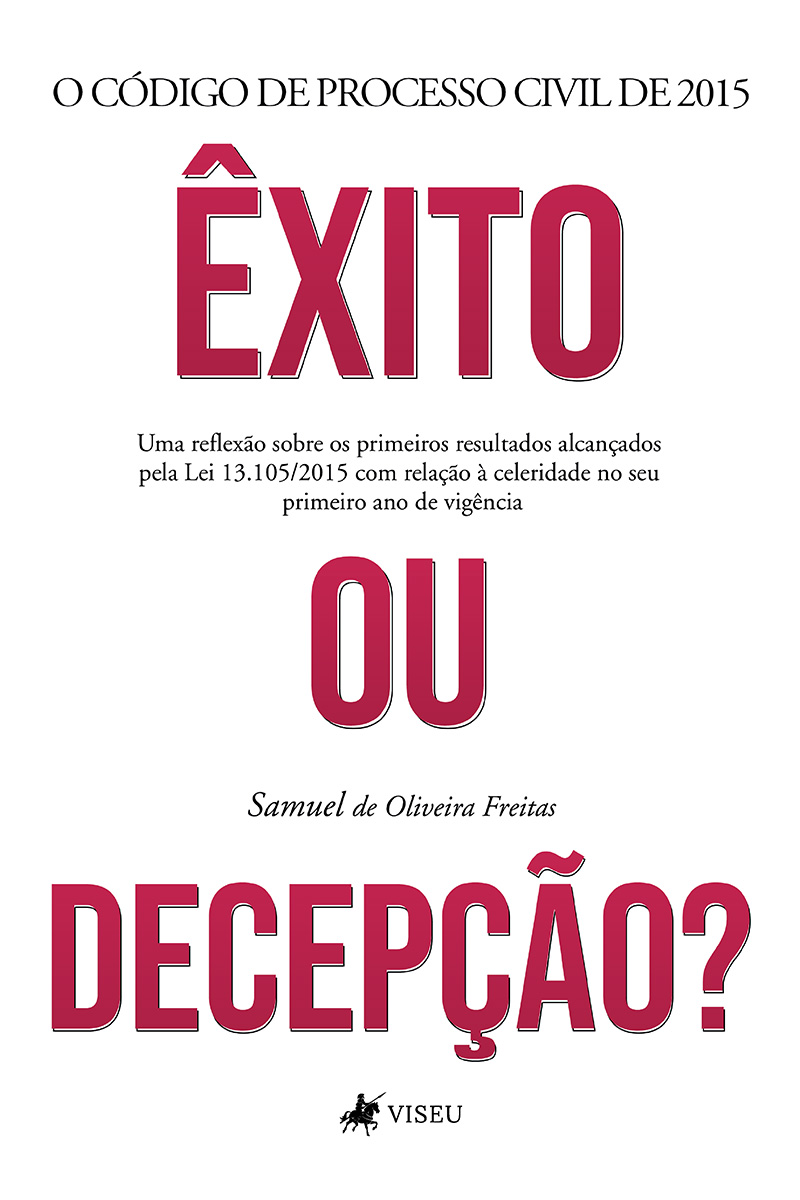 O Código de Processo Civil de 2015: Êxito ou Decepção? Uma reflexão sobre os primeiros resultados alcançados pela Lei 13.105/2015 com relação à celeridade no seu primeiro ano de vigência