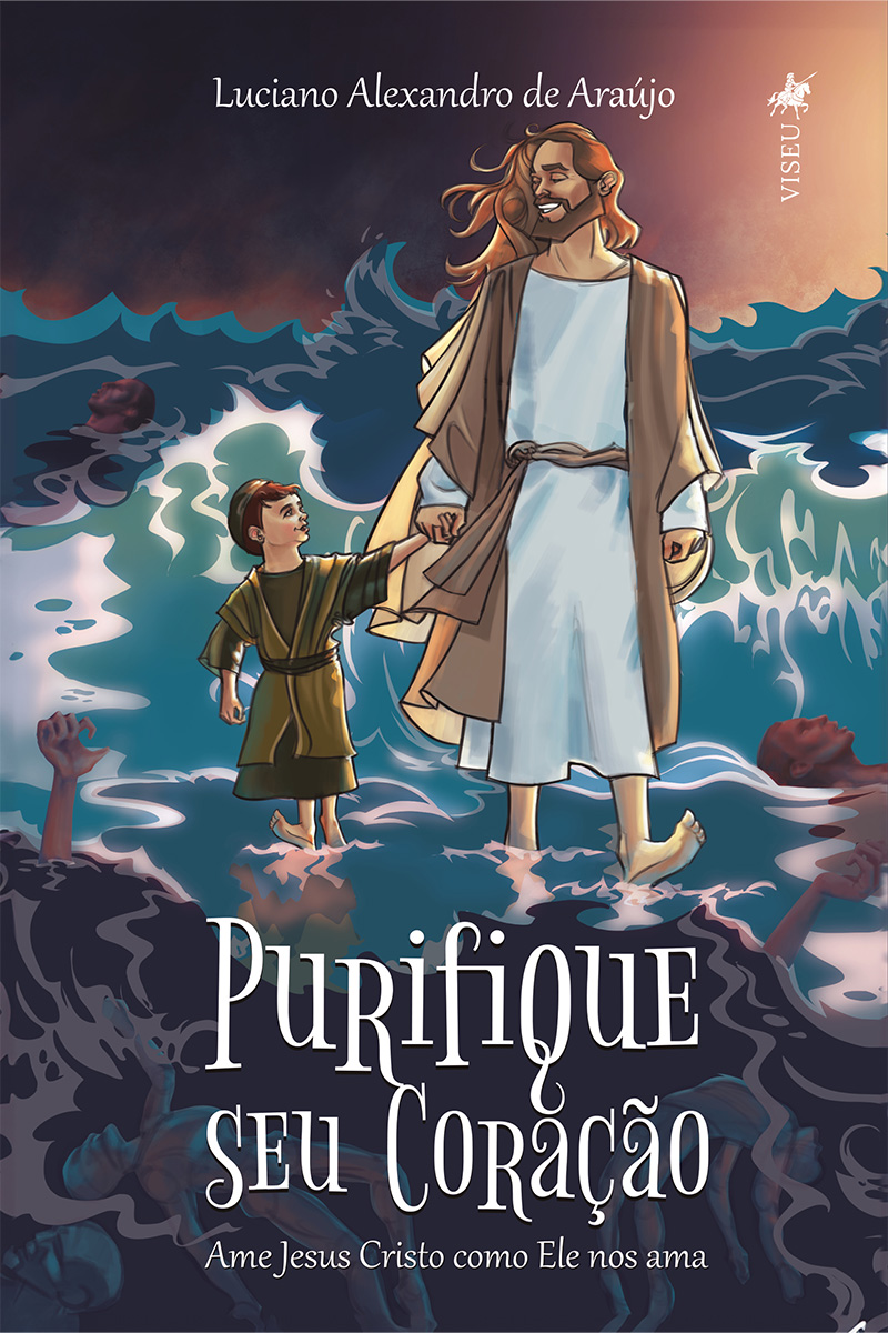 Purifique seu coração: Ame Jesus Cristo como Ele nos ama