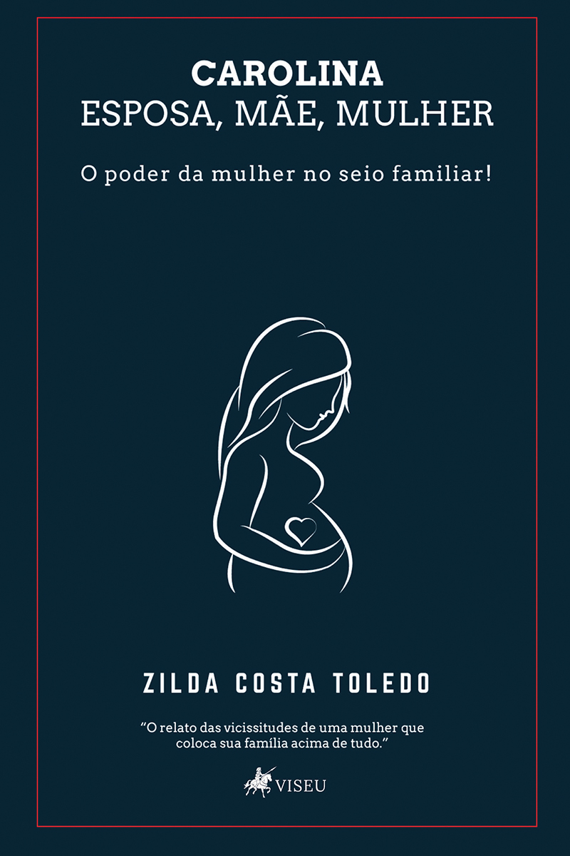 Carolina esposa, mãe, mulher: O poder da mulher no seio familiar