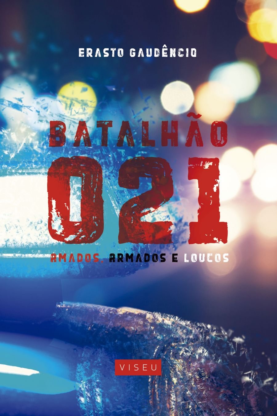 Batalhão 021: amados, armados e loucos