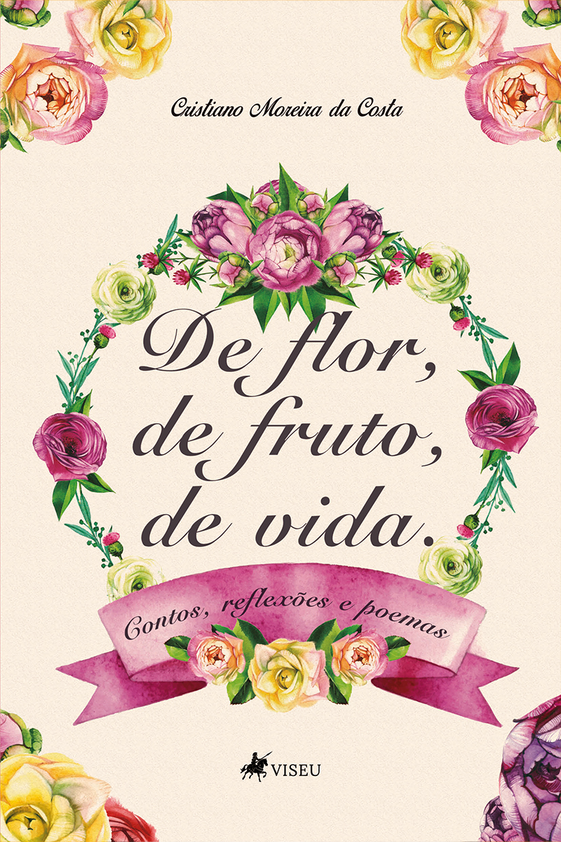 De flor, de fruto, de vida: Contos, reflexões e poemas