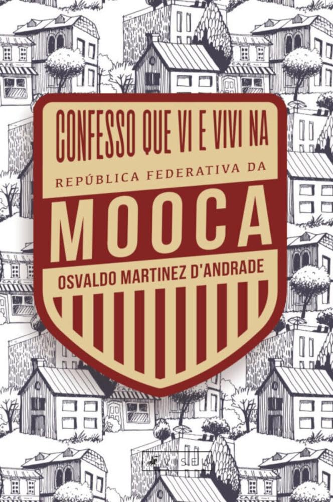 Confesso que vi e vivi na República Federativa da Mooca
