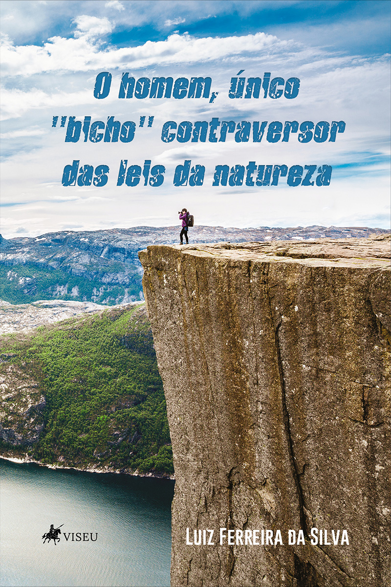 O homem, único bicho contraversor das leis da natureza