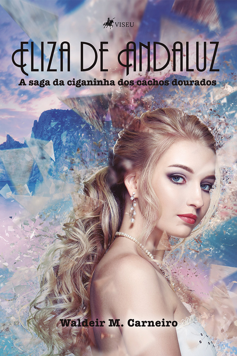 Eliza de Andaluz: A saga da ciganinha dos cachos dourados